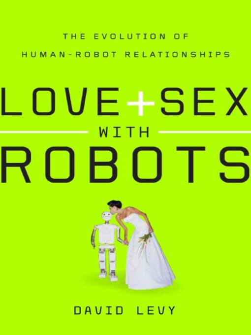 Title details for Love and Sex with Robots by David Levy - Available